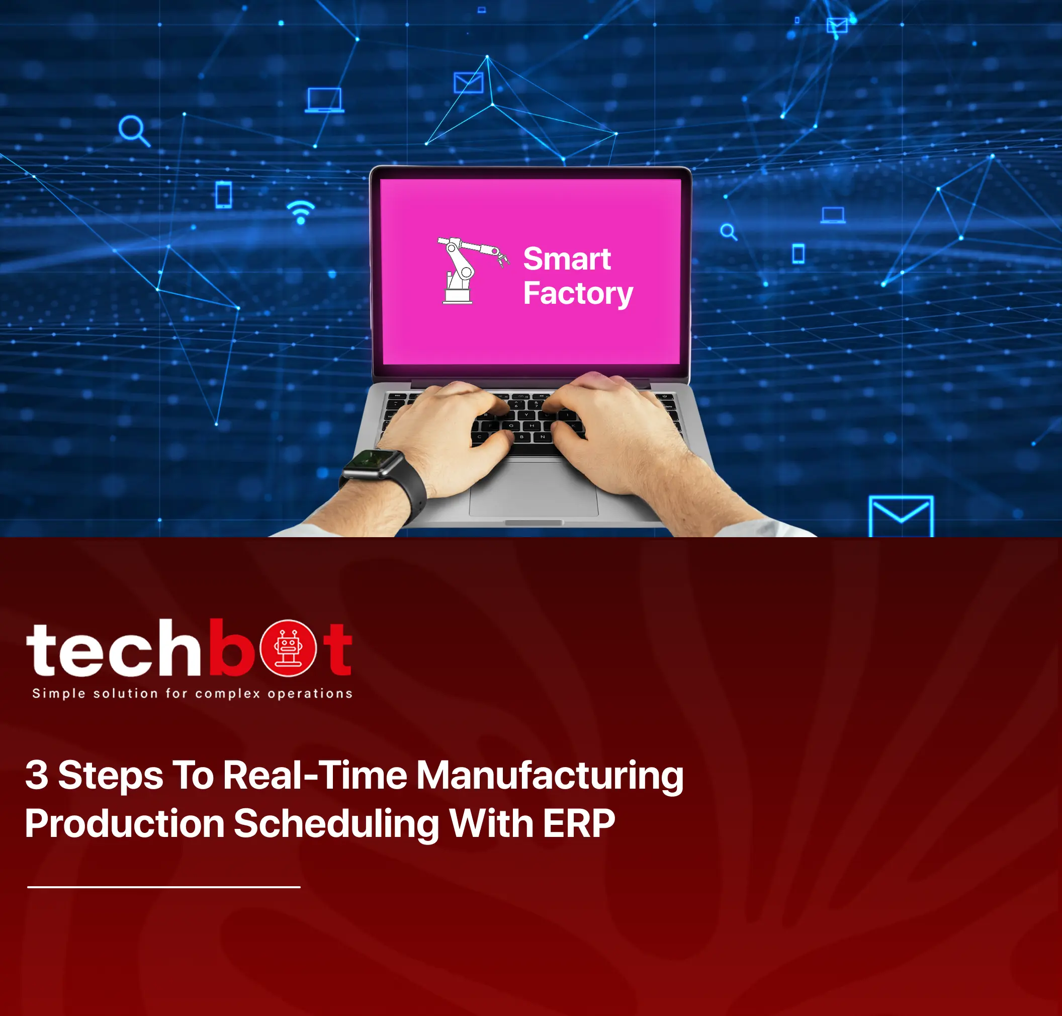Three steps for real-time manufacturing production scheduling using ERP system – planning, tracking, and optimizing