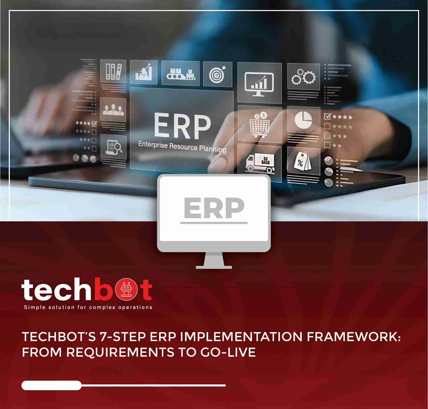 Techbot ERP 7-step implementation framework infographic showing the process from requirements gathering to go-live for successful ERP adoption