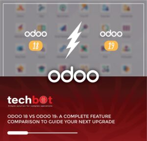 Odoo 18 vs Odoo 19 Feature Comparison | Techbot ERP Insights