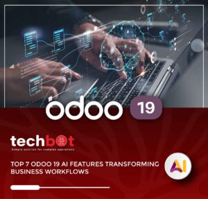 AI powered Odoo 19 features automating business workflows with real time insights and productivity enhancements by Techbot ERP UAE
