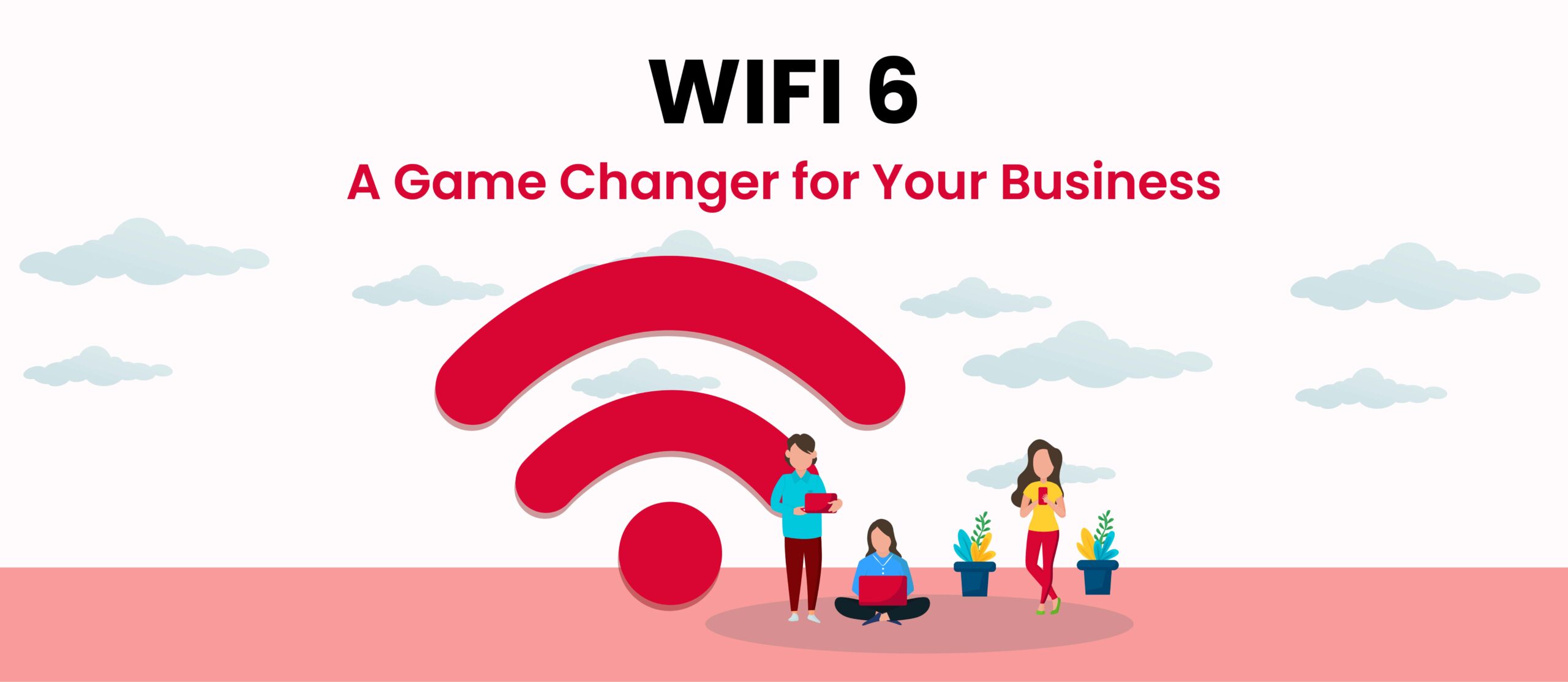 what-is-wifi-6-how-wifi-6-maybe-a-game-changer-for-your-business-techbot